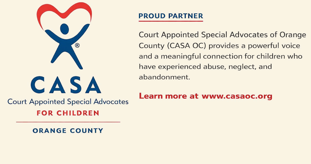 Proud Partner - Court Appointed Special Advocates of Orange County (CASA OC) provides a powerful voice and a meaningful connection for children who have experienced abuse, neglect, and abandonment. Learn more at www.casaoc.org
